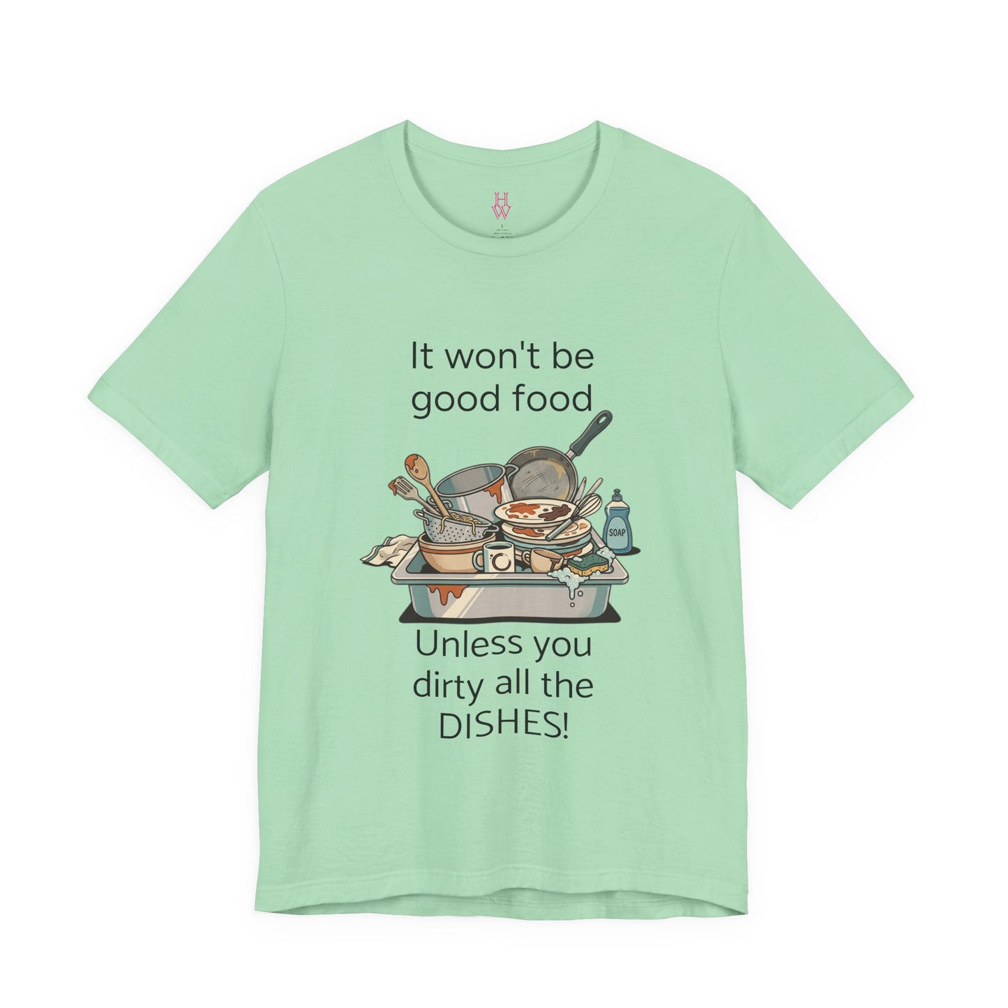 HW - Fun Dirty Dish Shirt