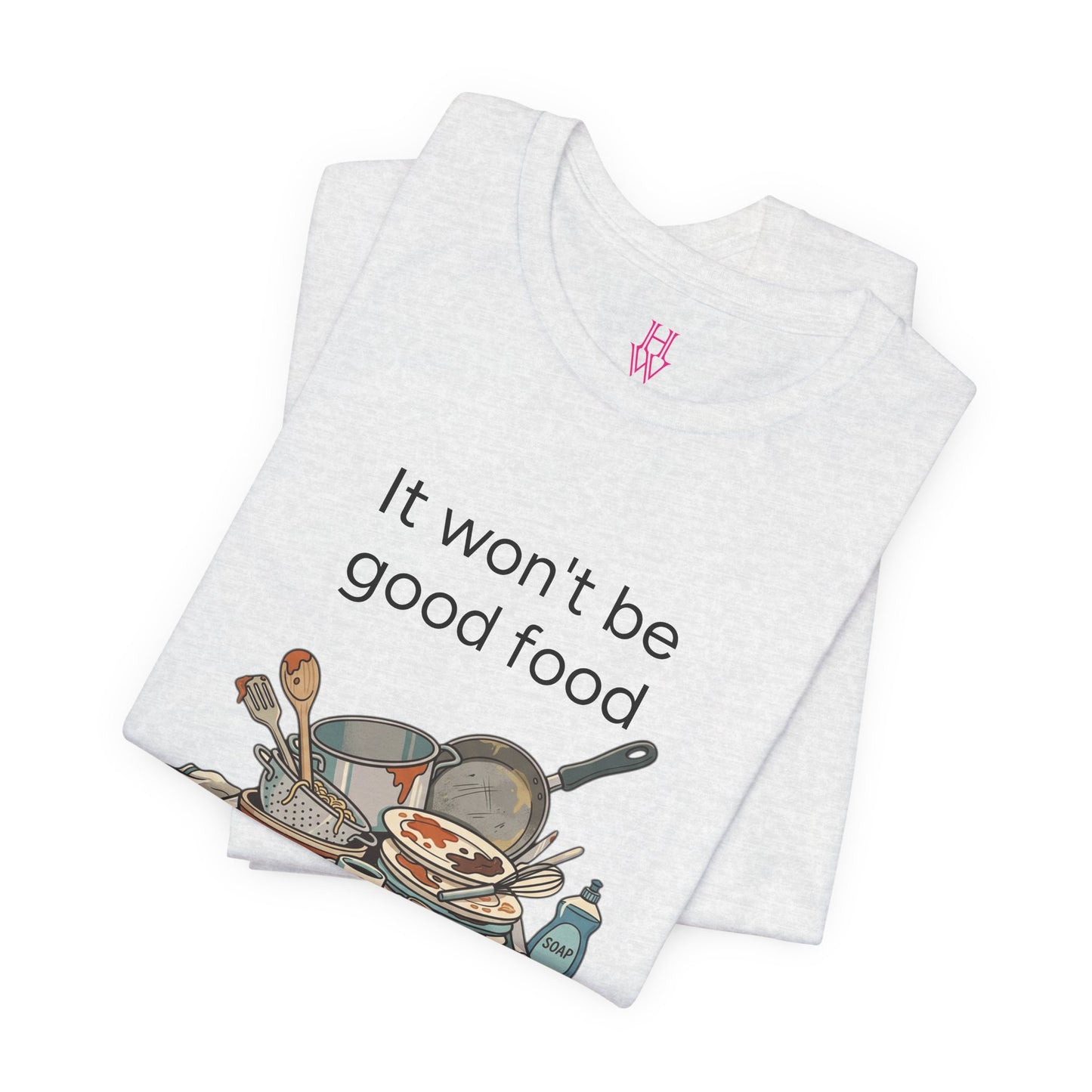 HW - Fun Dirty Dish Shirt