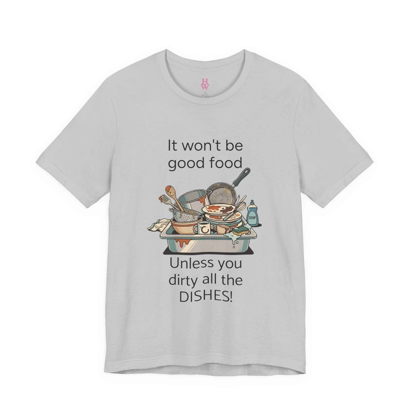 HW - Fun Dirty Dish Shirt