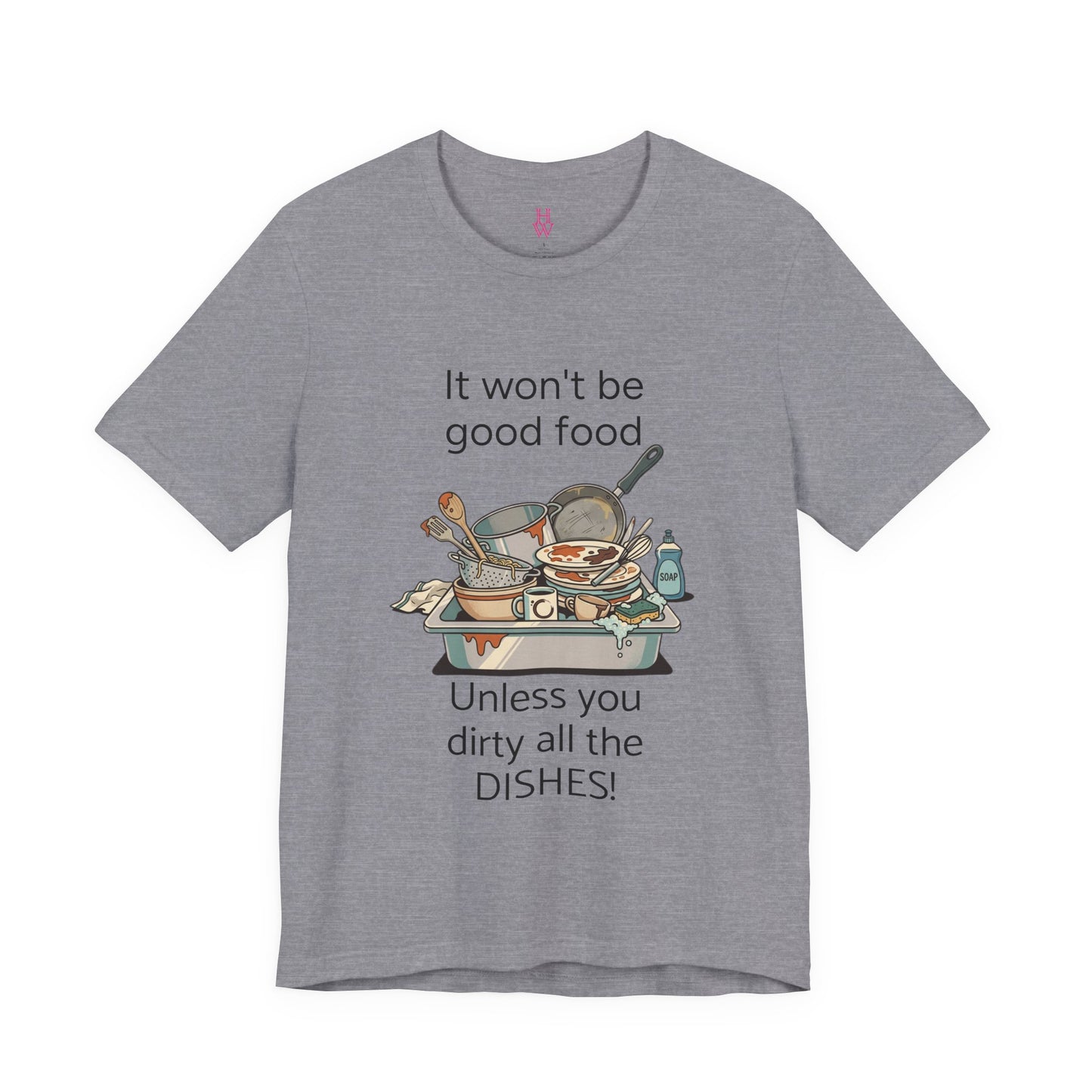 HW - Fun Dirty Dish Shirt