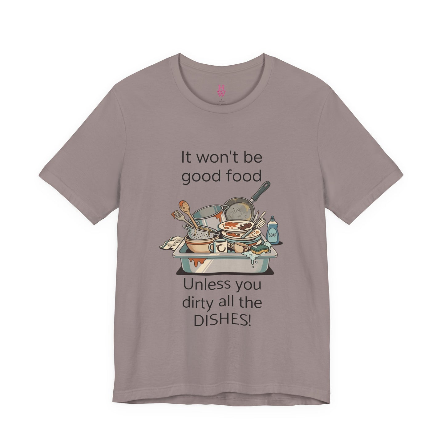 HW - Fun Dirty Dish Shirt