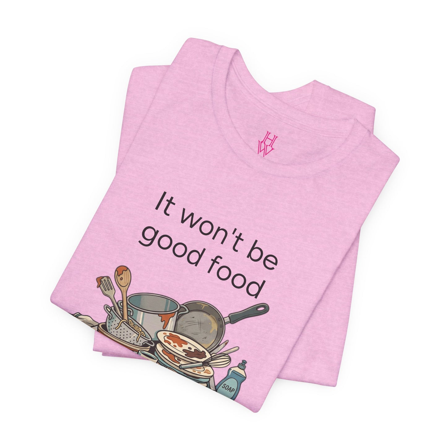 HW - Fun Dirty Dish Shirt