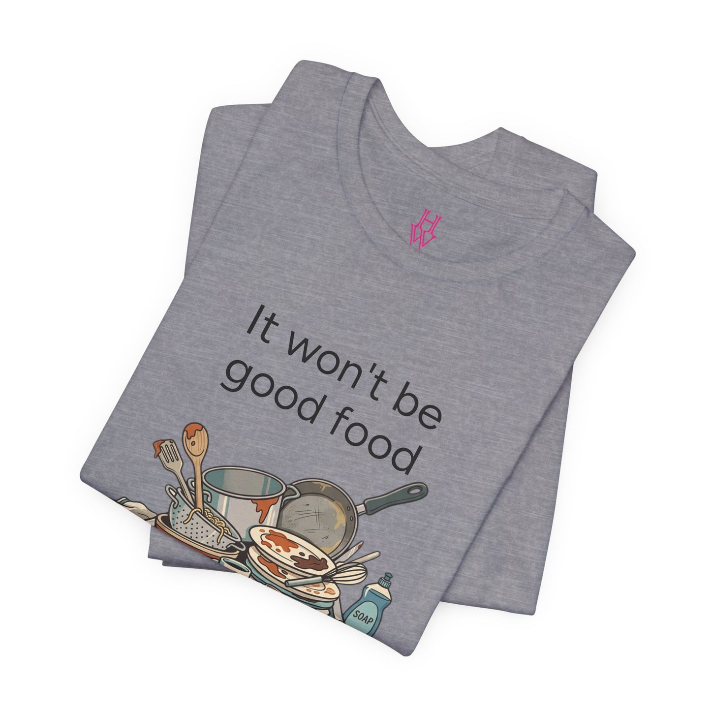 HW - Fun Dirty Dish Shirt