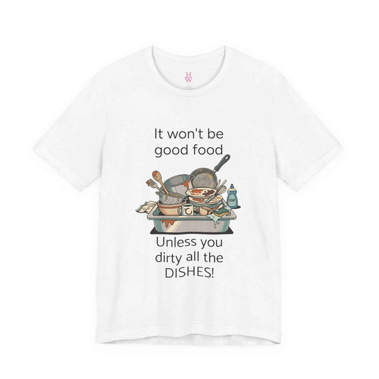 HW - Fun Dirty Dish Shirt