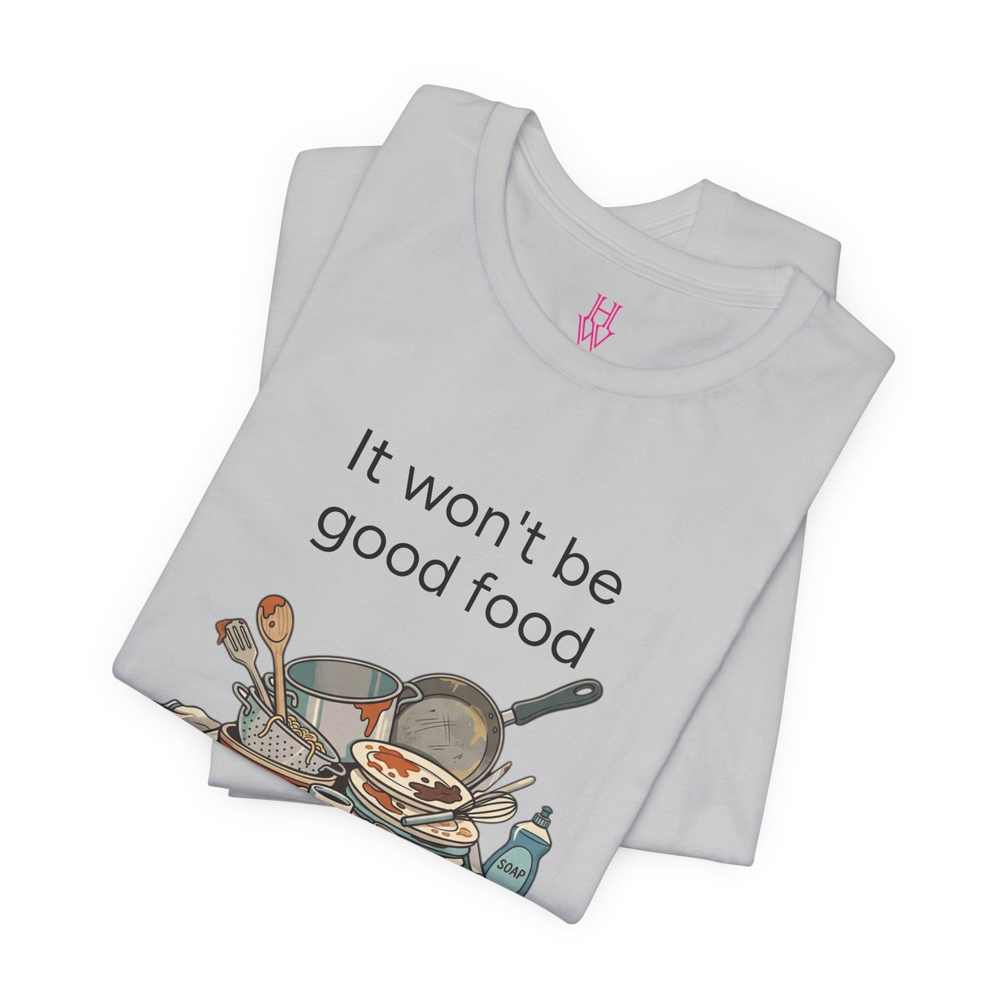HW - Fun Dirty Dish Shirt