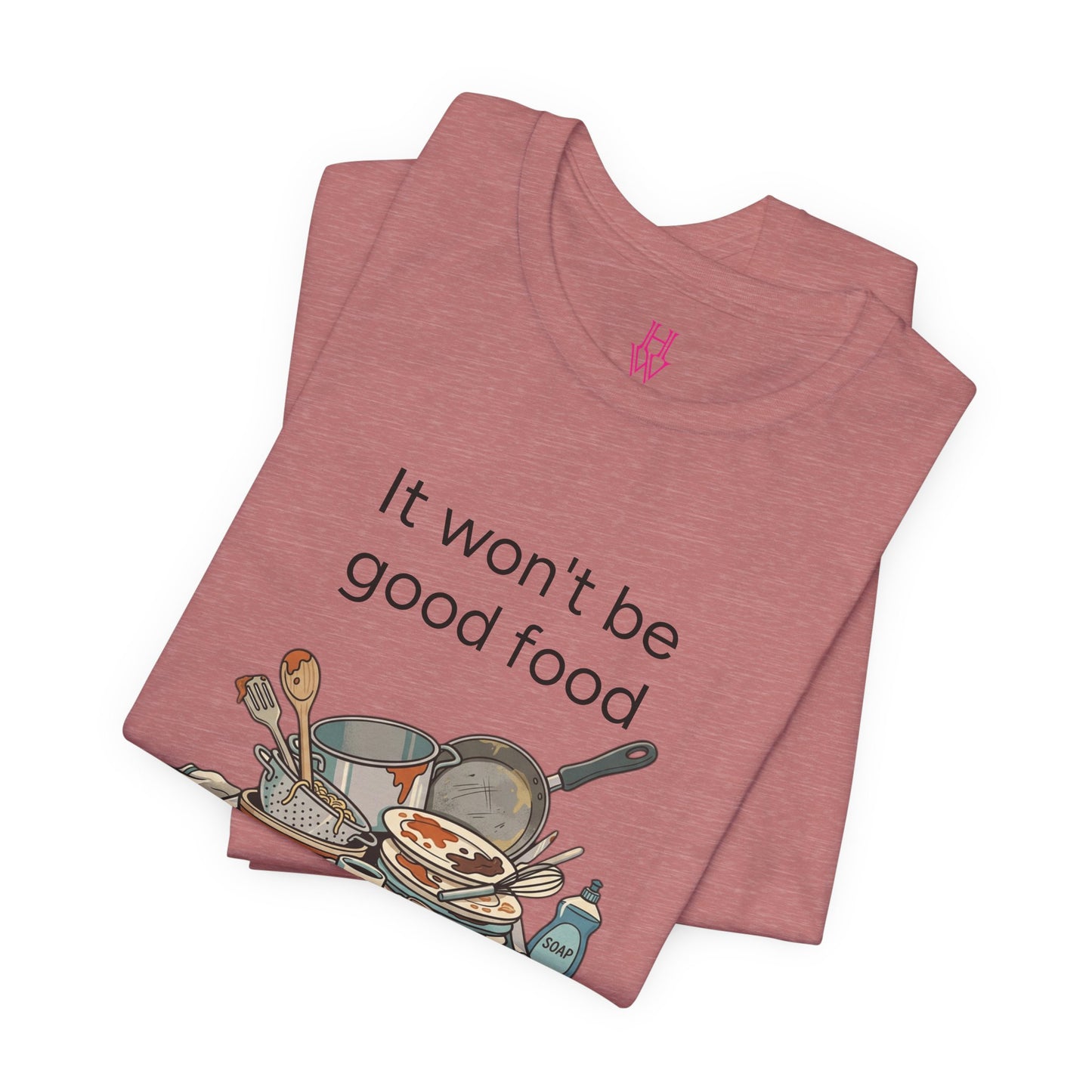 HW - Fun Dirty Dish Shirt